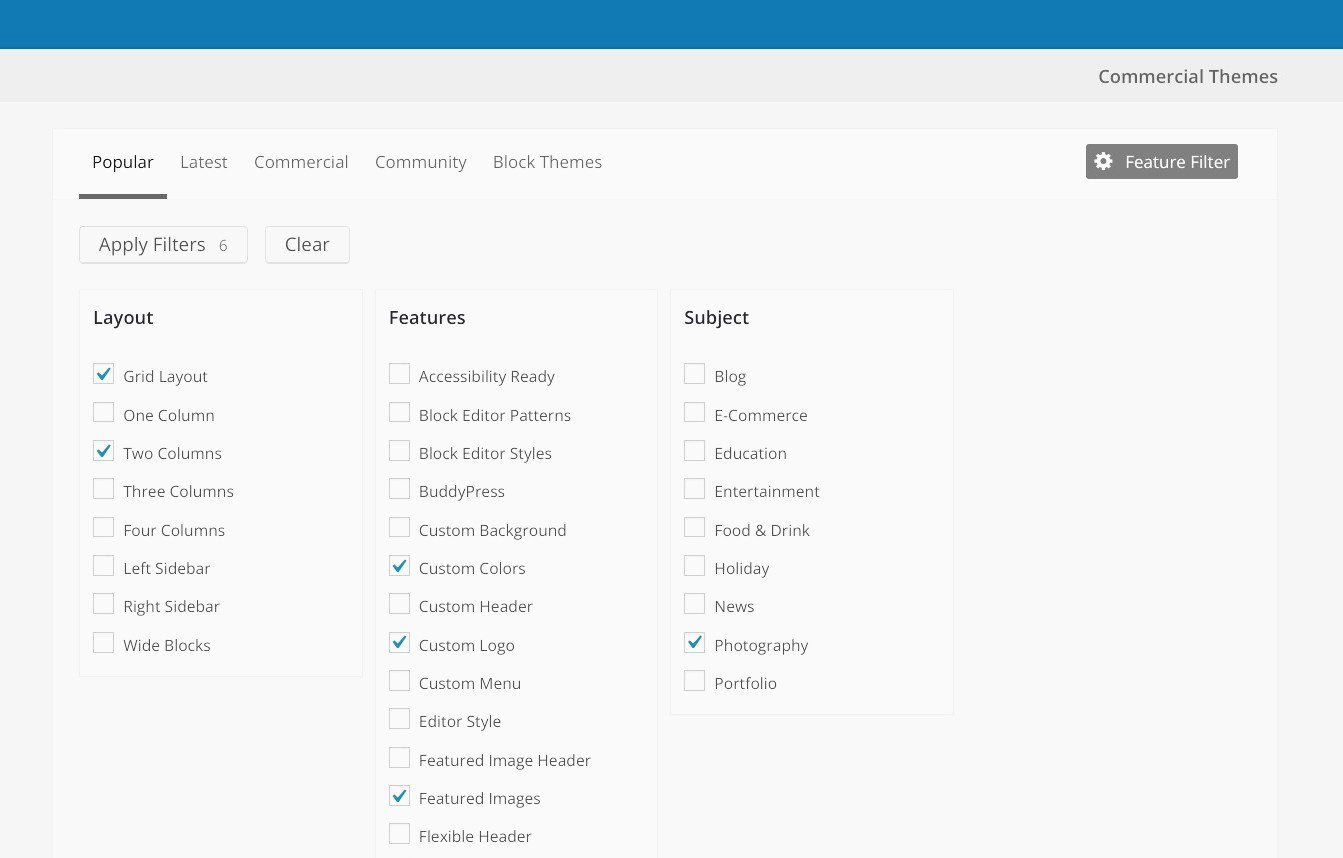 Streamline your WordPress theme search Streamline your search by checking the checkboxes of the functionality you want under Layout, Features, and Subject.