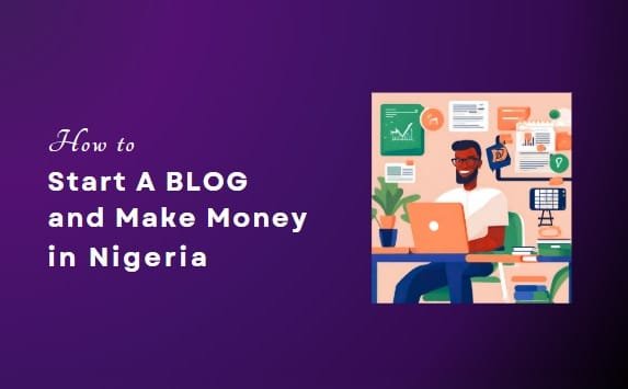 How To Start A Blog and Make Money in Nigeria