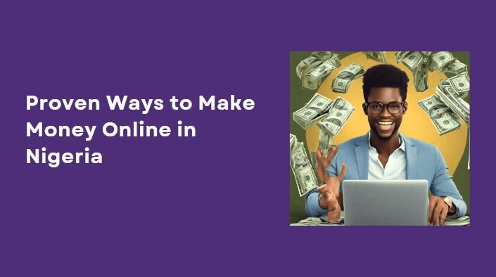 55 Proven Ways to Make Money Online in Nigeria today