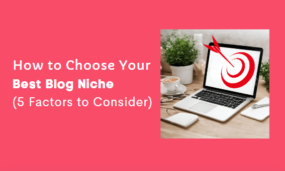 How to Choose Your Best Blog Niche (+273 Great Ideas)