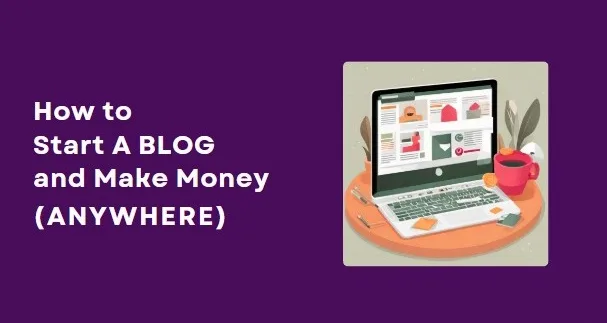 This post is about how to start a blog (anywhere in the world) and make money from your work.