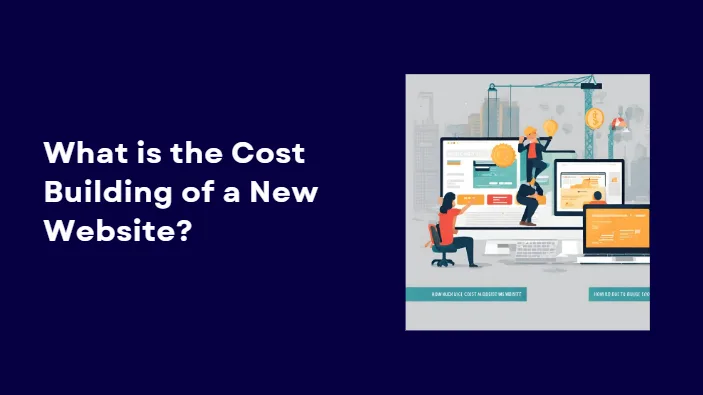 The cost of building a new website depends on the type.